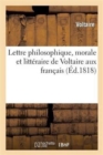 Lettre Philosophique, Morale Et Litt?raire de Voltaire Aux Fran?ais - Book