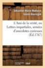 L'Ami de la V?rit?, Ou Lettres Impartiales, Sem?es d'Anecdotes Curieuses : , Sur Toutes Les Pi?ces de Th??tre de M. de Voltaire - Book