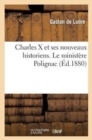 Charles X Et Ses Nouveaux Historiens. Le Minist?re Polignac - Book