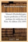 Manuel d'Hydrotherapie, Lecons Professees A l'Ecole Pratique de Medecine de Paris : , Suivi d'Une Instruction Sur Les Bains de Mer. 4e Edition - Book