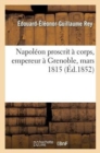 Napoleon Proscrit A Corps, Empereur A Grenoble, Mars 1815 - Book