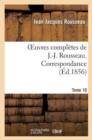 Oeuvres Compl?tes de J.-J. Rousseau. Tome 10. Correspondance - Book