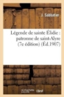 Legende de Sainte Elidie: Patronne de Saint-Alyre (7e Edition) - Book