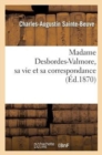 Madame Desbordes-Valmore, Sa Vie Et Sa Correspondance - Book