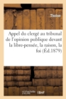 Appel Du Clerge Au Tribunal de l'Opinion Publique Devant La Libre-Pensee, La Raison, La Foi : : Conference - Book