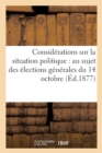 Considerations Sur La Situation Politique: Au Sujet Des Elections Generales Du 14 Octobre - Book