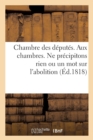 Chambre Des Deputes. Aux Chambres. Ne Precipitons Rien Ou Un Mot : Sur l'Abolition de la Traite Des Noirs - Book