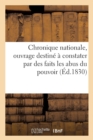 Chronique Nationale, Ouvrage Destine A Constater Par Des Faits Et Des Documents Authentiques : Les Abus Du Pouvoir... - Book