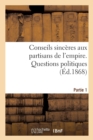 Conseils Sinceres Aux Partisans de l'Empire: 1re Partie. Questions Politiques - Book