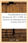 Considerations Sur Les Elections de 1817, Adressees A MM. Les Electeurs Du Departement de la Seine - Book