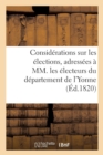 Considerations Sur Les Elections, Adressees A MM. Les Electeurs Du Departement de l'Yonne, Par M. N. - Book