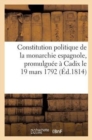 Constitution Politique de la Monarchie Espagnole, Promulguee A Cadix Le 19 Mars 1792 - Book