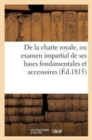 de la Charte Royale, Ou Examen Impartial de Ses Bases Fondamentales Et Accessoires - Book