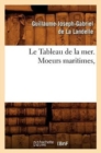 Le Tableau de la Mer. Moeurs Maritimes, - Book