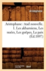 Aristophane: Trad Nouvelle. 1. Les Akharniens, Les Nu?es, Les Gu?pes, La Paix (?d.1897) - Book