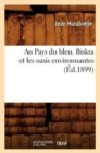 Au Pays Du Bleu. Biskra Et Les Oasis Environnantes, (Ed.1899) - Book