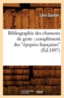 Bibliographie Des Chansons de Geste: Compl?ment Des ?pop?es Fran?aises (?d.1897) - Book