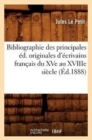 Bibliographie Des Principales ?d. Originales d'?crivains Fran?ais Du Xve Au Xviiie Si?cle (?d.1888) - Book