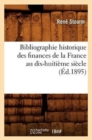 Bibliographie Historique Des Finances de la France Au Dix-Huiti?me Si?cle (?d.1895) - Book