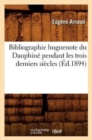 Bibliographie Huguenote Du Dauphin? Pendant Les Trois Derniers Si?cles (?d.1894) - Book