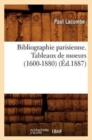 Bibliographie Parisienne. Tableaux de Moeurs (1600-1880) (?d.1887) - Book
