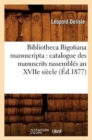 Bibliotheca Bigotiana Manuscripta: Catalogue Des Manuscrits Rassembles Au Xviie Siecle (Ed.1877) - Book
