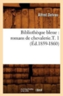 Bibliotheque Bleue: Romans de Chevalerie.T. 1 (Ed.1859-1860) - Book