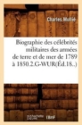 Biographie Des C?l?brit?s Militaires Des Arm?es de Terre Et de Mer de 1789 ? 1850.2.G-Wur(?d.18..) - Book