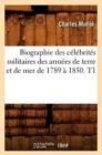 Biographie Des C?l?brit?s Militaires Des Arm?es de Terre Et de Mer de 1789 ? 1850. T1 - Book