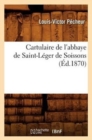 Cartulaire de l'Abbaye de Saint-Leger de Soissons (Ed.1870) - Book