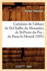 Cartulaire de l'Abbaye de St-Chaffre Du Monastier de St-Pierre Du Puy de Paray-Le-Monial (1891) - Book