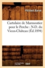 Cartulaire de Marmoutier Pour Le Perche: N-D. Du Vieux-Chateau (Ed.1894) - Book