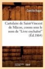 Cartulaire de Saint-Vincent de Macon, Connu Sous Le Nom de Livre Enchaine (Ed.1864) - Book