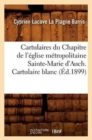 Cartulaires Du Chapitre de l'Eglise Metropolitaine Sainte-Marie d'Auch. Cartulaire Blanc (Ed.1899) - Book