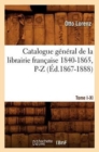 Catalogue G?n?ral de la Librairie Fran?aise. Tome IV. 1840-1865, P-Z (?d.1867-1888) - Book