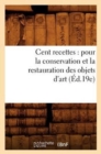 Cent Recettes: Pour La Conservation Et La Restauration Des Objets d'Art (Ed.19e) - Book