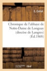 Chronique de l'Abbaye de Notre-Dame de Longuay (Diocese de Langres) (Ed.1868) - Book