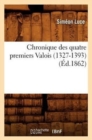 Chronique Des Quatre Premiers Valois (1327-1393) (Ed.1862) - Book