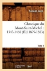 Chronique Du Mont-Saint-Michel: 1343-1468: Tome 1 (Ed.1879-1883) - Book