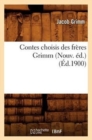 Contes Choisis Des Fr?res Grimm (Nouv. ?d.) (?d.1900) - Book
