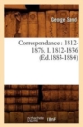 Correspondance: 1812-1876. I. 1812-1836 (?d.1883-1884) - Book