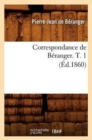 Correspondance de B?ranger. T. 1 (?d.1860) - Book