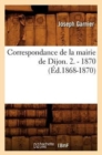 Correspondance de la Mairie de Dijon. 2. - 1870 (Ed.1868-1870) - Book