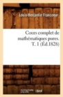 Cours Complet de Math?matiques Pures. T. 1 (?d.1828) - Book