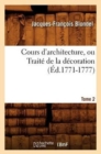 Cours d'Architecture, Ou Trait? de la D?coration, Tome 2 (?d.1771-1777) - Book