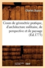 Cours de G?om?trie Pratique, d'Architecture Militaire, de Perspective Et de Paysage (?d.1773) - Book