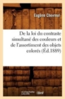 de la Loi Du Contraste Simultan? Des Couleurs Et de l'Assortiment Des Objets Color?s (?d.1889) - Book