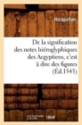 de la Signification Des Notes Hi?roglyphiques Des Aegyptiens, c'Est ? Dire Des Figures (?d.1543) - Book