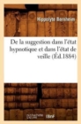 de la Suggestion Dans l'?tat Hypnotique Et Dans l'?tat de Veille (?d.1884) - Book