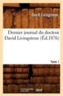 Dernier Journal Du Docteur David Livingstone, Tome 1 (?d.1876) - Book